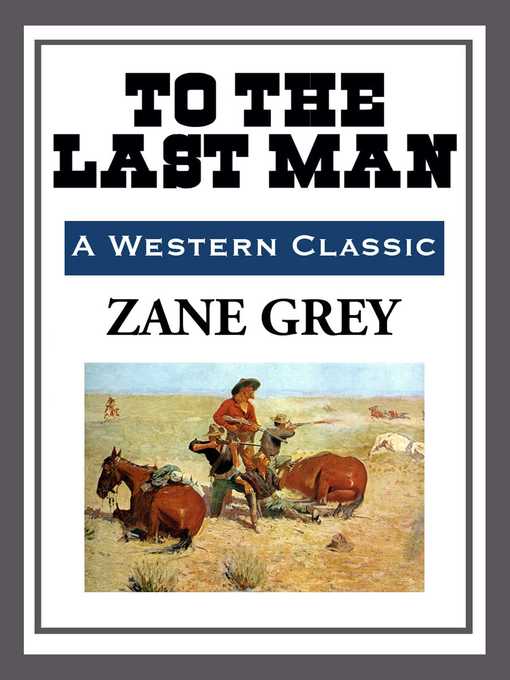 Title details for To the Last Man by Zane Grey - Available